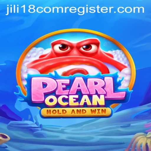 Explore the Exciting World of PearlOcean at jili18.COM